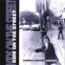 Cherry Poppin Daddies - Kids on the Street